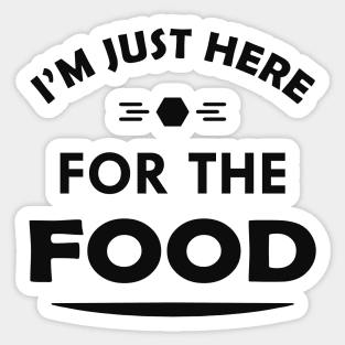 Food -I'm just here for the food Sticker